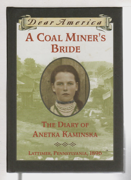 A Coal Miner's Bride: the Diary of Anetka Kaminska (Dear America)