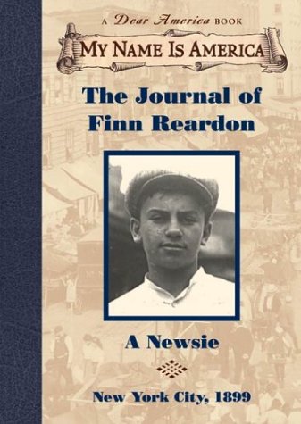 The Journal of Finn Reardon: A newsie, New York City, 1899 (My Name Is America) - 1463