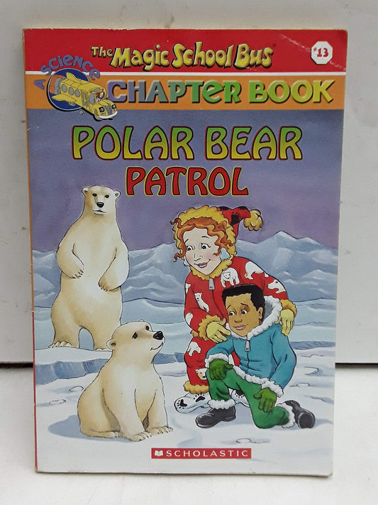 Polar Bear Patrol (The Magic School Bus Chapter Book, No. 13)