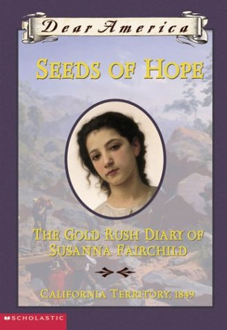 Seeds of Hope: The Gold Rush Diary of Susanna Fairchild