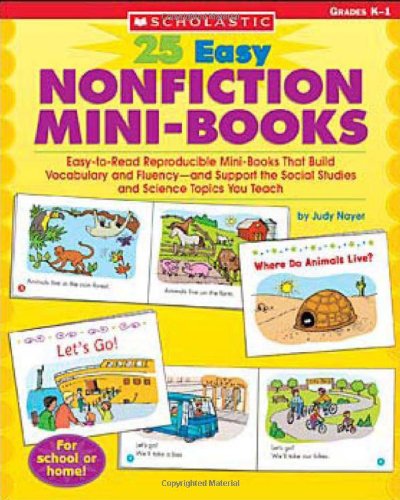 25 Easy Nonfiction Mini-Books: Easy-to-Read Reproducible Mini-Books That Build Vocabulary and Fluency and Support the Social Studies and Science Topics You Teach