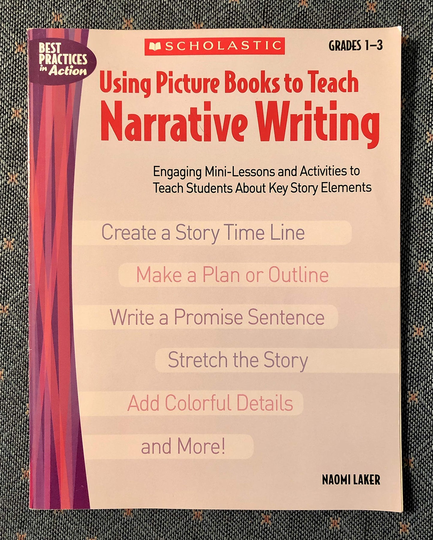 Using Picture Books to Teach Narrative Writing: Engaging Mini-Lessons and Activities to Teach Students About Key Story Elements - 3498