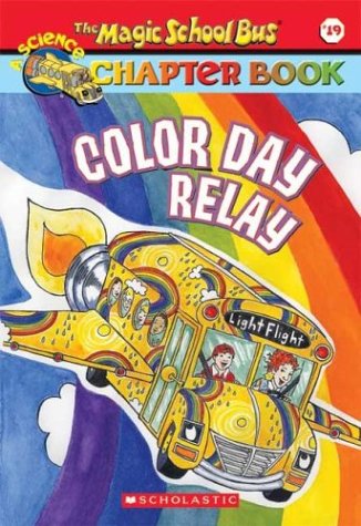 Color Day Relay (The Magic School Bus Chapter Book, No. 19) - 3584