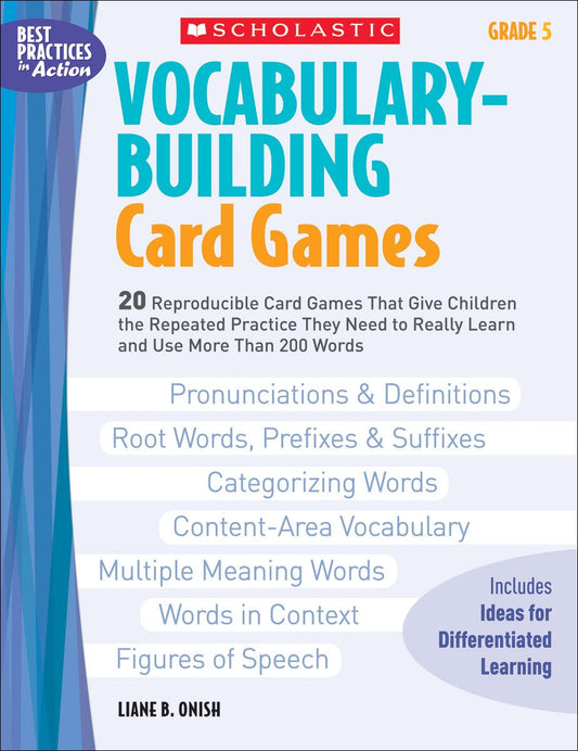 Vocabulary-Building Card Games: Grade 5: 20 Reproducible Card Games That Give Children the Repeated Practice They Need to Really Learn and Use More Than 200 Words (Best Practices in Action)