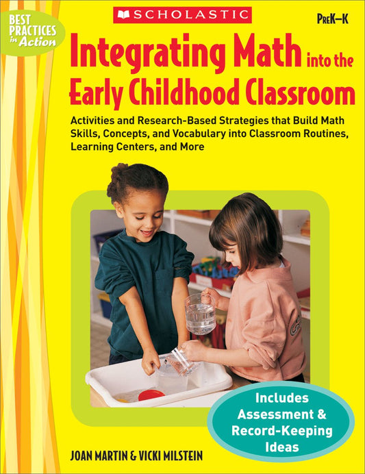 Integrating Math Into the Early Childhood Classroom: Activities and Research-Based Strategies that Build Math Skills, Concepts, and Vocabulary into Classroom Routines, Learning Centers, and More