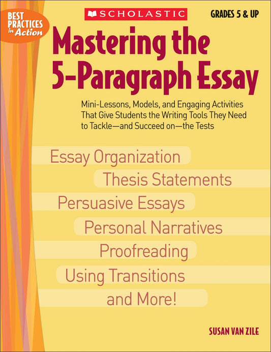 Mastering the 5-Paragraph Essay (Best Practices in Action) - 8083