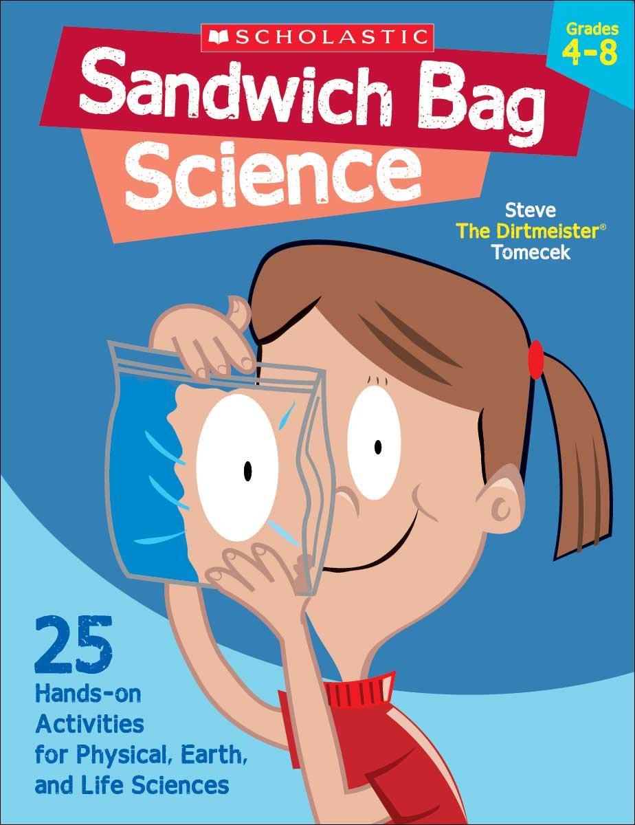 Sandwich Bag Science: 25 Hands-on Activities for Physical, Earth, and Life Sciences - 2725