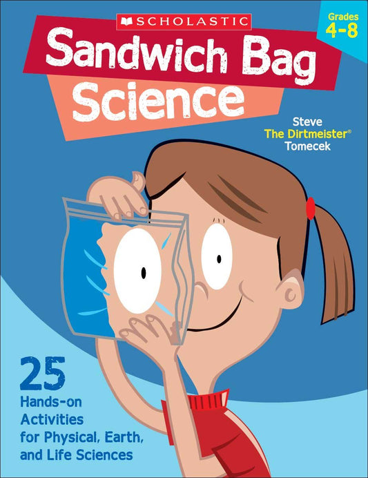 Sandwich Bag Science: 25 Hands-on Activities for Physical, Earth, and Life Sciences - 2725