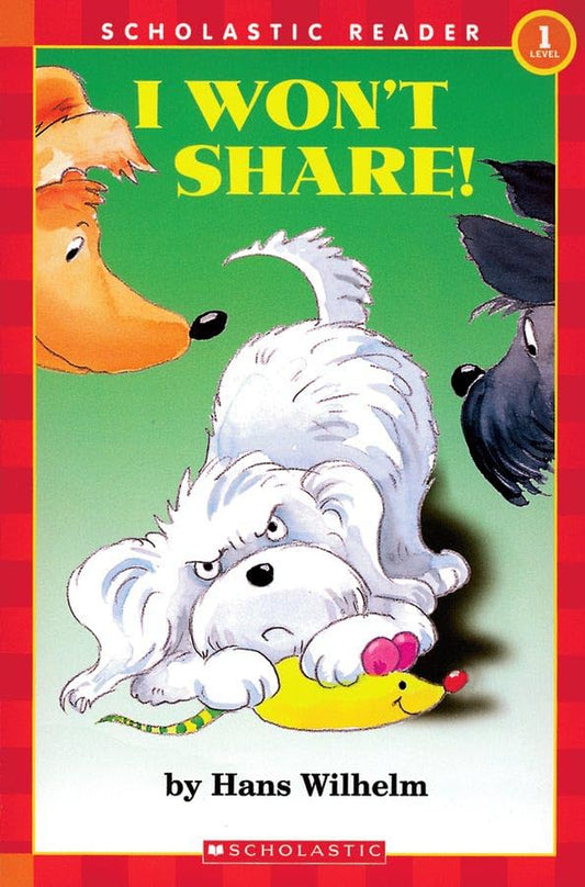 I Won't Share (Scholastic Reader, Level 1)