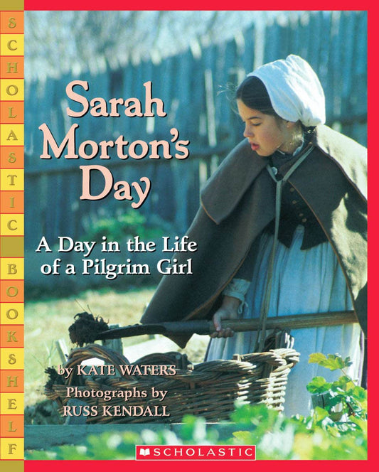 Sarah Morton's Day: A Day in the Life of a Pilgrim Girl (Scholastic Bookshelf) - 9432