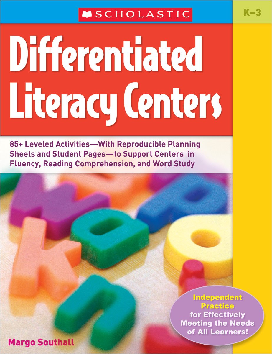 Differentiated Literacy Centers: Hundreds of Leveled Activities-With Reproducible Planning Sheets and Student Pages-to Support Centers in Fluency, Reading Comprehension, and Word Study: Grades K-3