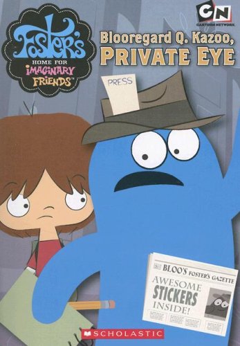 Foster's Home For Imaginary Friends Junior Chapter Book #3: Blooregard Q. Kazoo, Private Eye - 4334