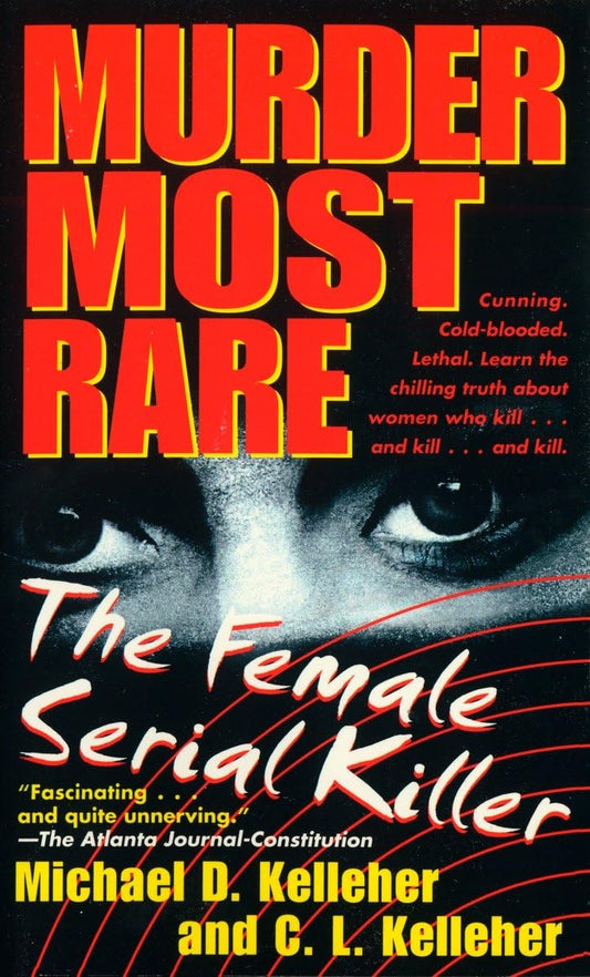 Murder Most Rare: The Female Serial Killer