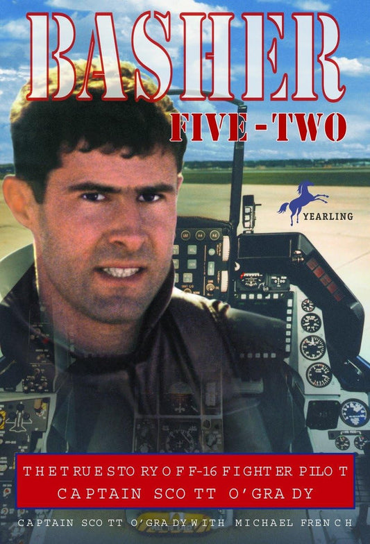 Basher Five-Two: The True Story of F-16 Fighter Pilot Captain Scott O'Grady - 1648