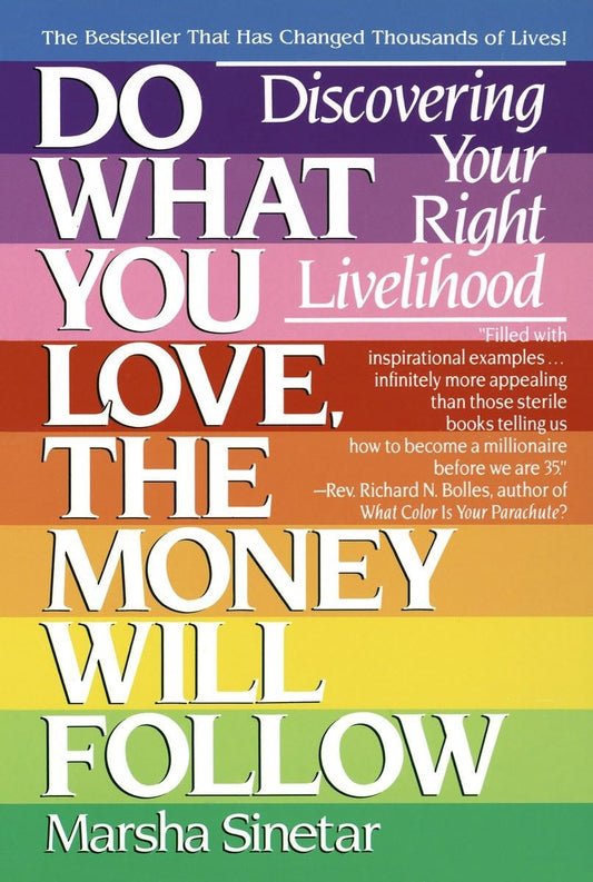 Do What You Love, The Money Will Follow: Discovering Your Right Livelihood - 4571