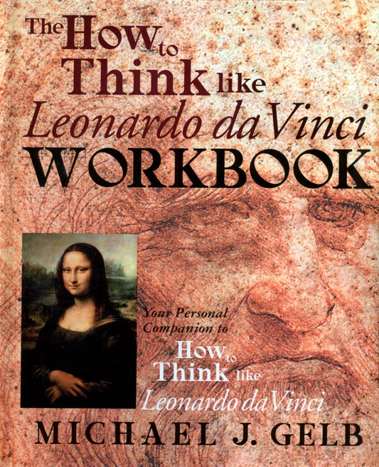 The How to Think Like Leonardo da Vinci Workbook: Your Personal Companion to How to Think Like Leonardo da Vinci - 4199
