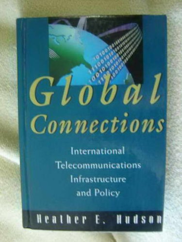 Global Connections: International Telecommunications Infrastructure and Policy