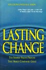 Lasting Change: The Shared Values Process That Makes Companies Great