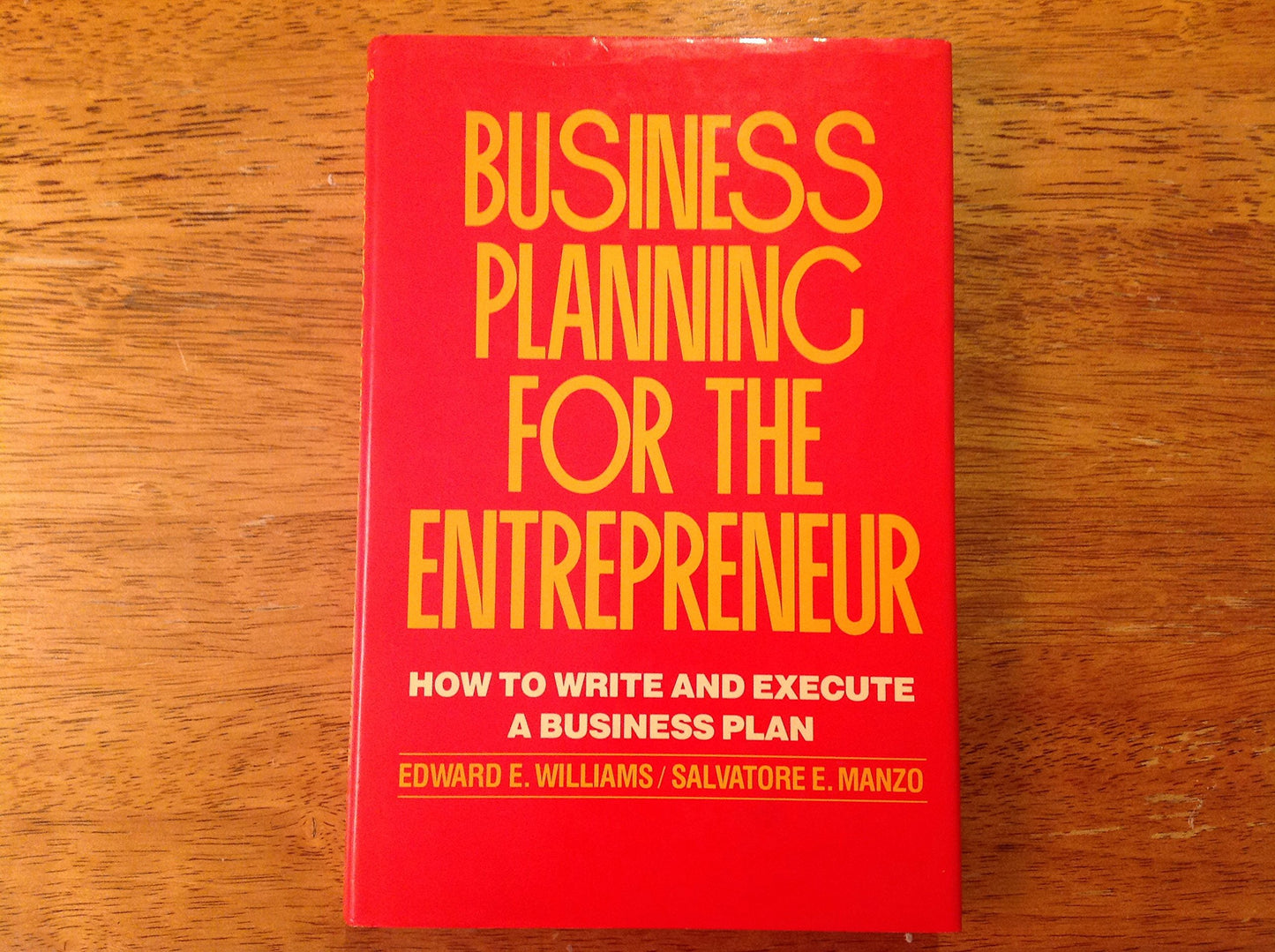 Business planning for the entrepreneur: How to write and execute a business plan