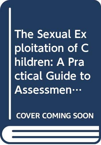 The Sexual Exploitation of Children: A Practical Guide to Assessment, Investigation, and Intervention (Elsevier Series in Practical Aspects of Crimi)