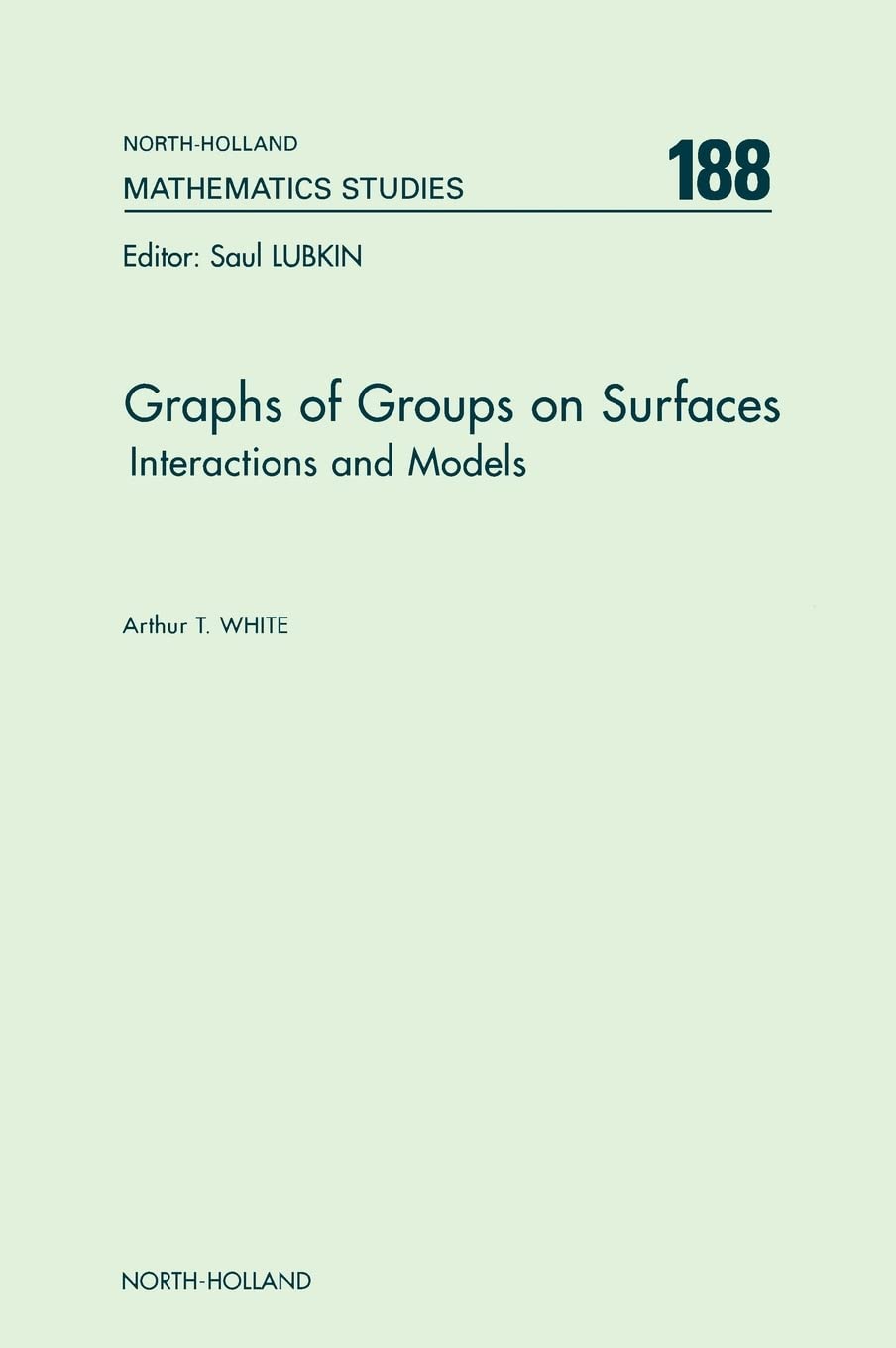 Graphs of Groups on Surfaces: Interactions and Models (Volume 188) (North-Holland Mathematics Studies, Volume 188)