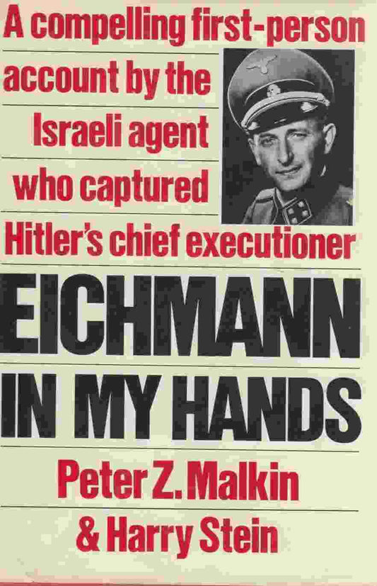 Eichmann in My Hands: A Compelling First-Person Account by the Israela Agent Who Captured Hitler's Chief Executioner - 2692