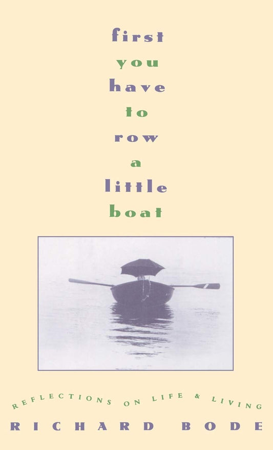 First You Have to Row a Little Boat: Reflections on Life & Living - 3910