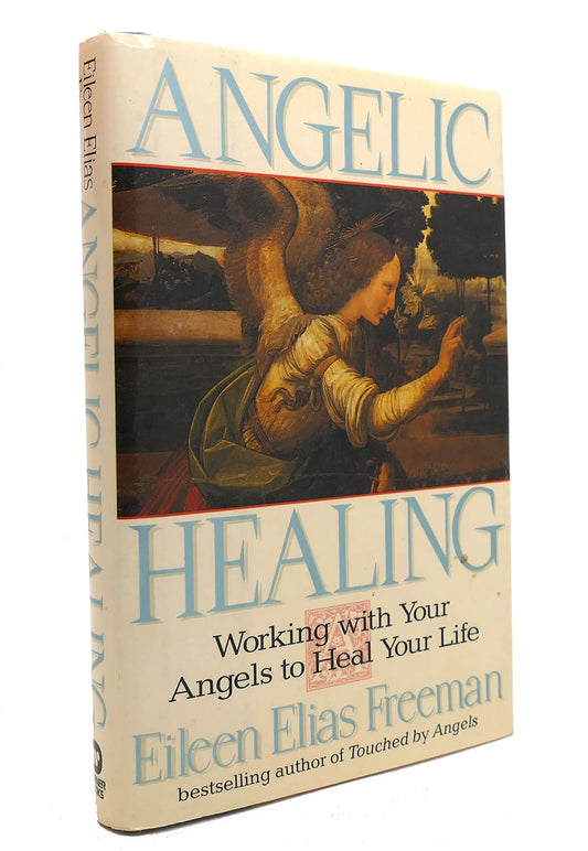 Angelic Healing: Working With Your Angels to Heal Your Life