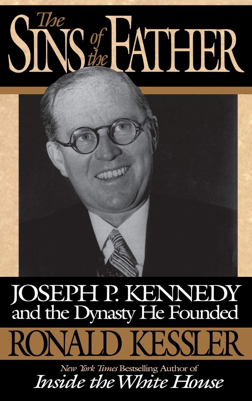 The Sins of the Father: Joseph P. Kennedy and the Dynasty he Founded - 8490