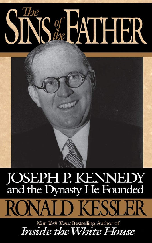 The Sins of the Father: Joseph P. Kennedy and the Dynasty he Founded - 8490