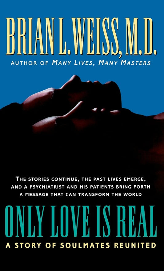 Only Love is Real: A Story of Soulmates Reunited - 9546