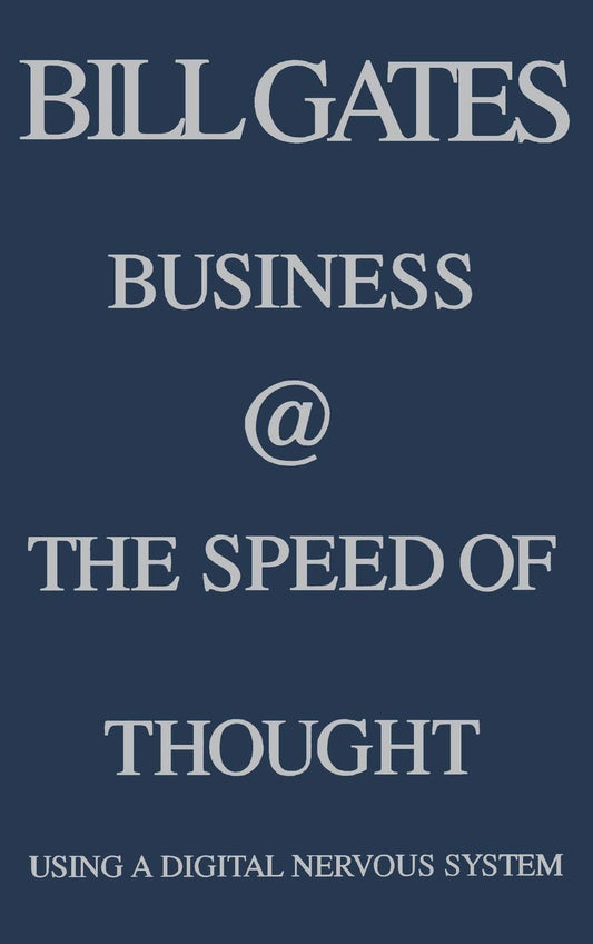 Business @ the Speed of Thought: Succeeding in the Digital Economy - 6412