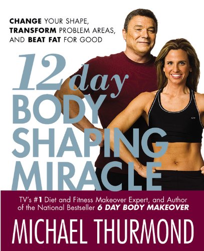 12-Day Body Shaping Miracle: Change Your Shape, Transform Problem Areas, and Beat Fat for Good - 6699