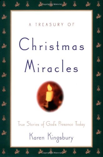 A Treasury of Christmas Miracles: True Stories of Gods Presence Today