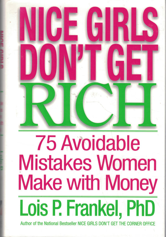Nice Girls Don't Get Rich: 75 Avoidable Mistakes Women Make with Money - 7557