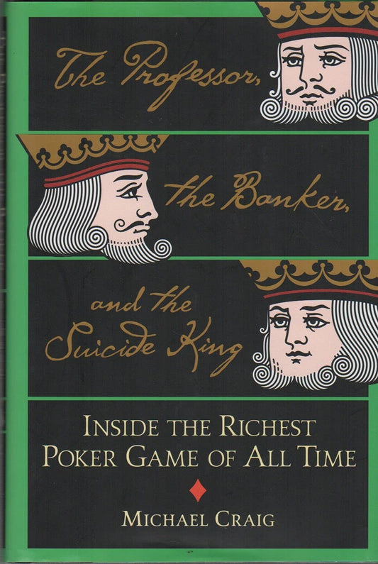 The Professor, the Banker, and the Suicide King: Inside the Richest Poker Game of All Time - 8201