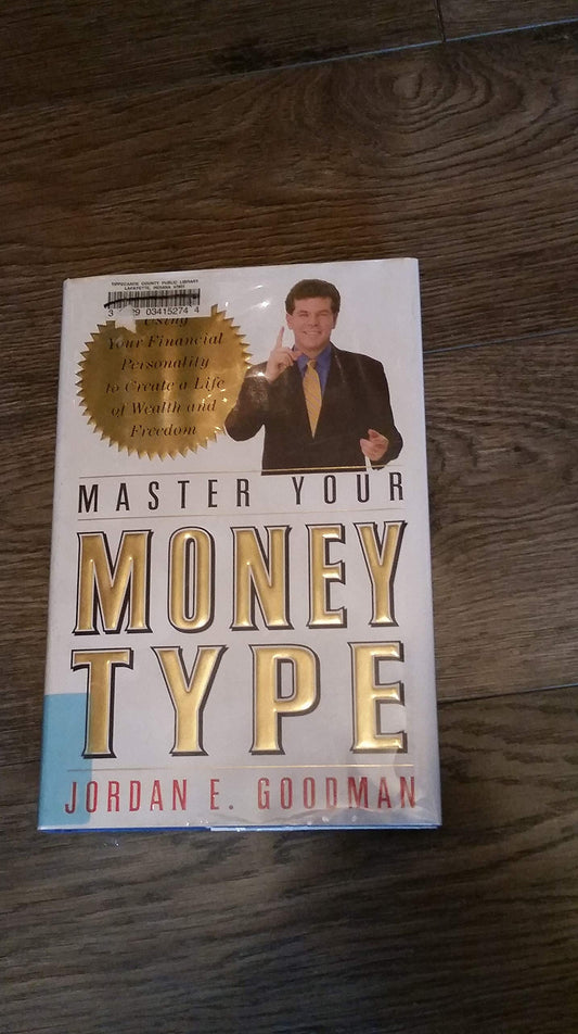 Master Your Money Type: Using Your Financial Personality to Create a Life of Wealth and Freedom