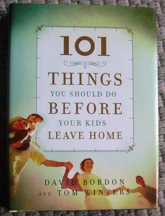 101 Things You Should Do Before Your Kids Leave Home