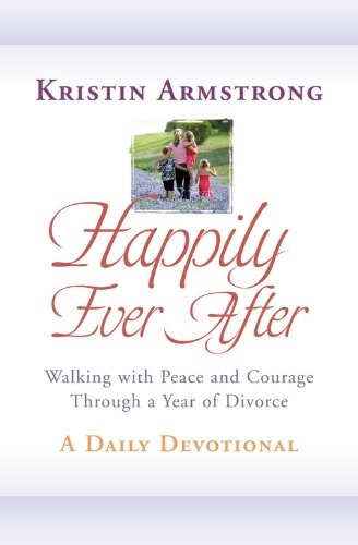 Happily Ever After: Walking with Peace and Courage Through a Year of Divorce - 7832