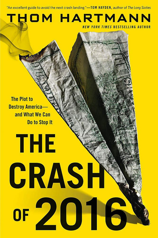 The Crash of 2016: The Plot to Destroy America--and What We Can Do to Stop It