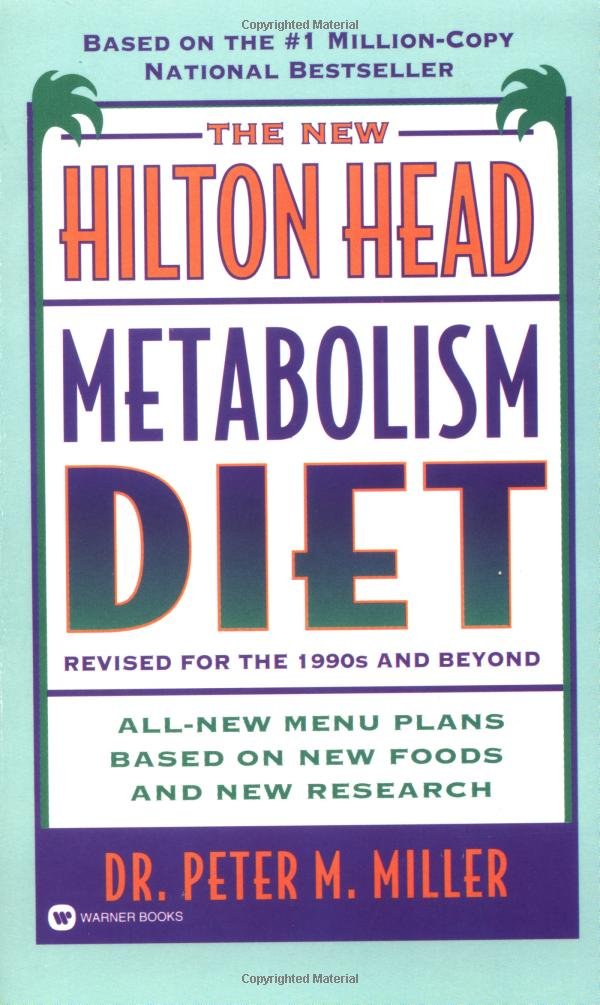 The New Hilton Head Metabolism Diet: Revised for the 1990's and Beyond All New Menu Plans Based On new Foods and New Research