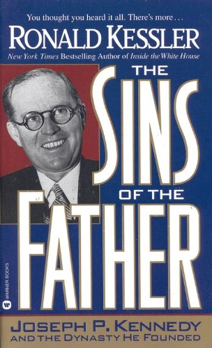 The Sins of the Father: Joseph P. Kennedy and the Dynasty He Founded
