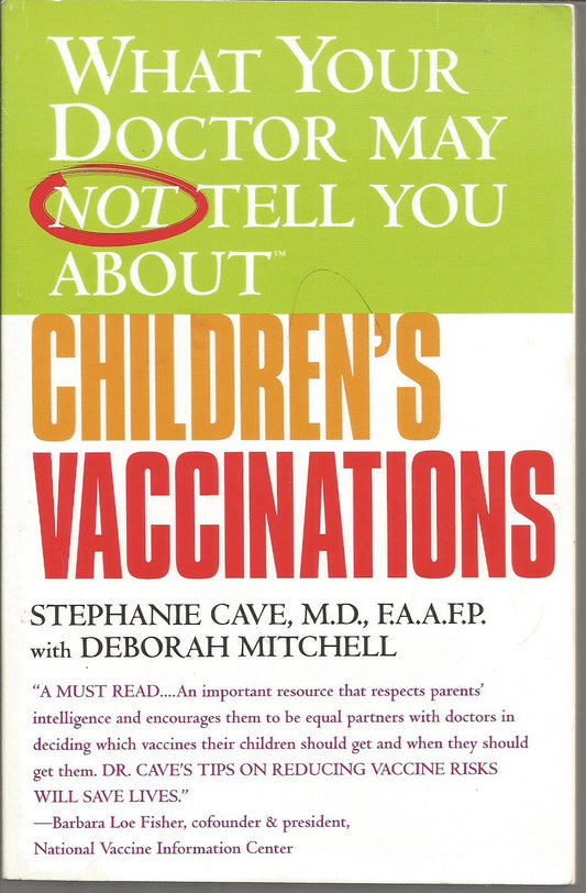 What Your Doctor May Not Tell You About(TM) Children's Vaccinations