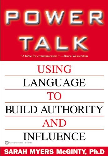 Power Talk: Using Language to Build Authority and Influence