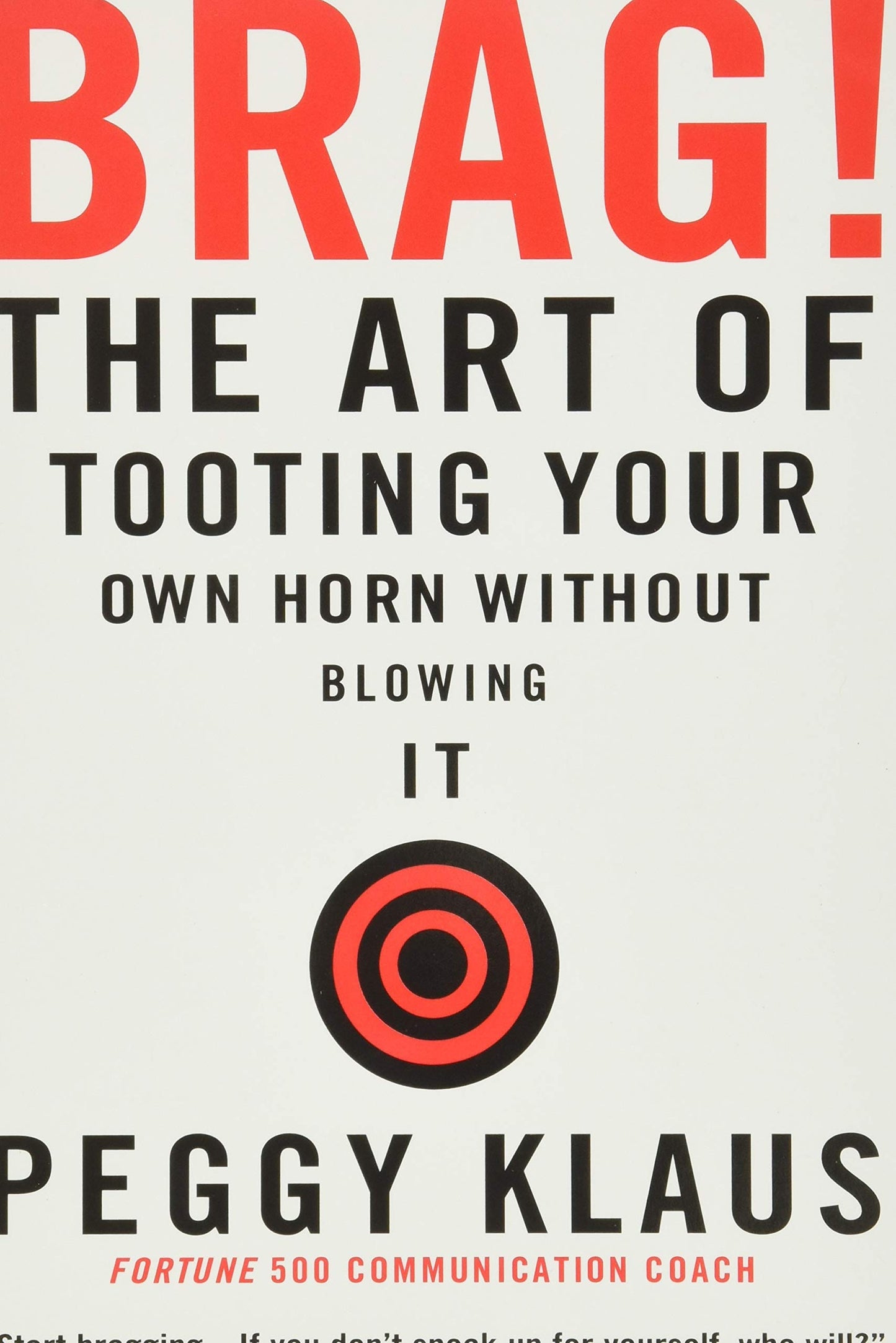 BRAG!: THE ART OF TOOTING YOUR O - 4884