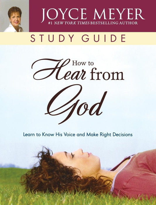 How to Hear from God Study Guide: Learn to Know His Voice and Make Right Decisions - 5168
