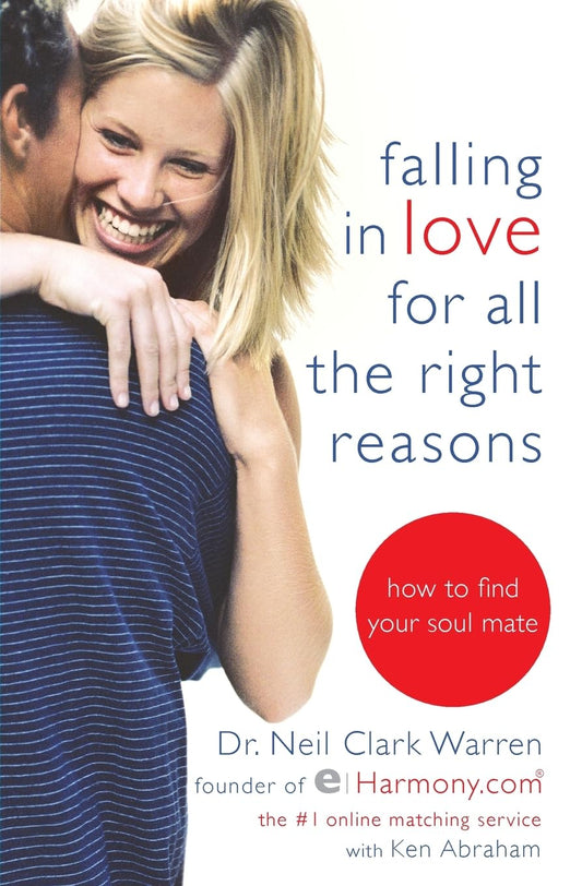 Falling in Love for All the Right Reasons: How to Find Your Soul Mate - 5705