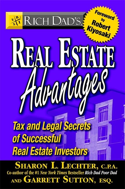Rich Dad's Real Estate Advantages: Tax and Legal Secrets of Successful Real Estate Investors
