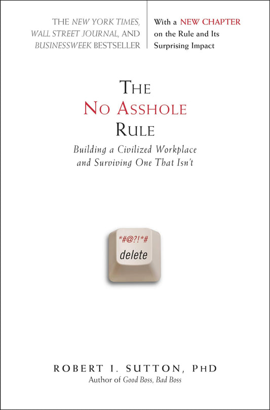 The No Asshole Rule: Building a Civilized Workplace and Surviving One That Isn't - 1345