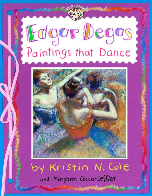 Edgar Degas: Paintings That Dance: Paintings That Dance (Smart About Art)